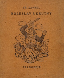 Obálku knižního vydání dramatu Boleslav Ukrutný vytvořil Vratislav Hugo Brunner, kniha vyšla v roce 1919 v nakladatelství Stanislava Minařika. Archiv autora.